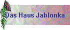 Das Haus Jablonka